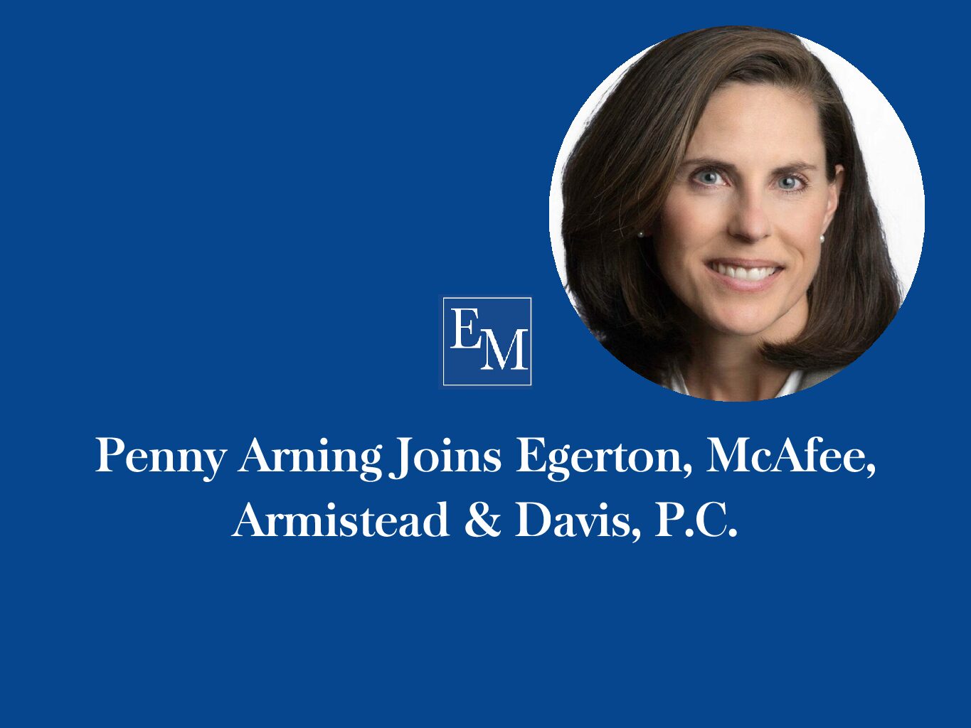 Penny Arning joins Egerton McAfee Armistead & Davis, P.C.
