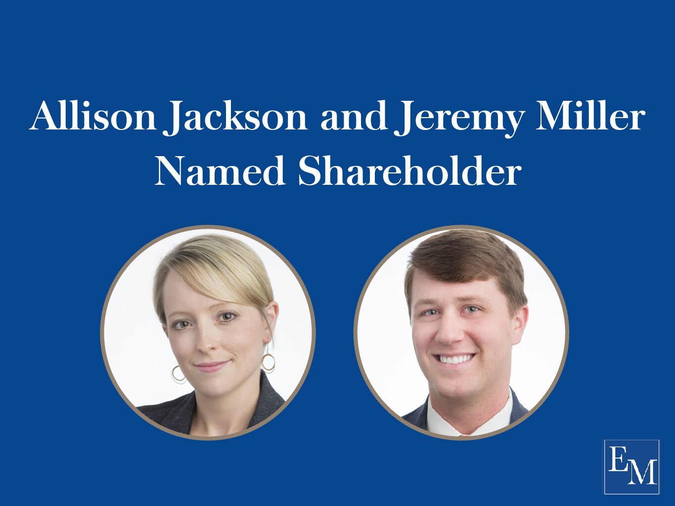 Allison Jackson and Jeremy Miller named Shareholder