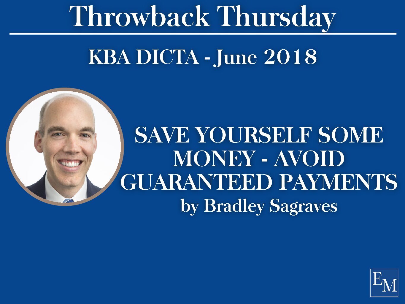 Throwback Thursday: SAVE YOURSELF SOME MONEY – AVOID GUARANTEED PAYMENTS by Bradley Sagraves