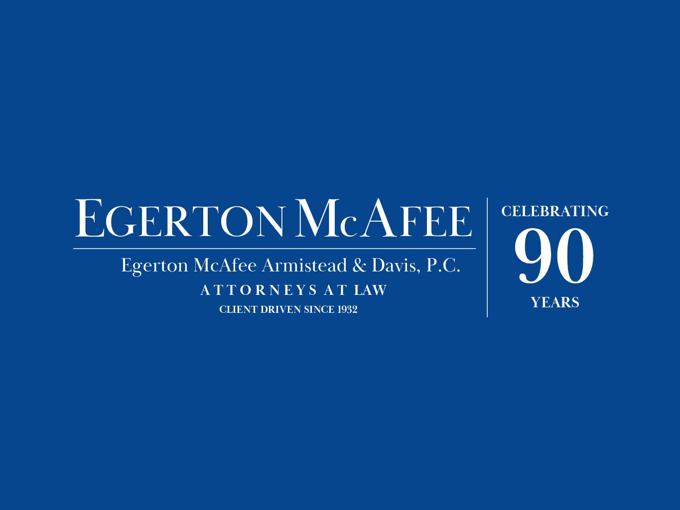Egerton, McAfee, Armistead & Davis, P.C. 90th Anniversary Logo Announcement