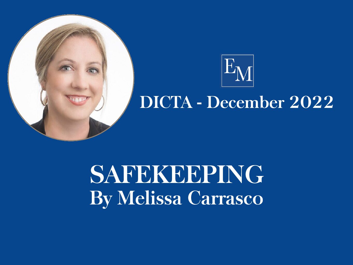 December DICTA Publication: SAFEKEEPING by Melissa Carrasco