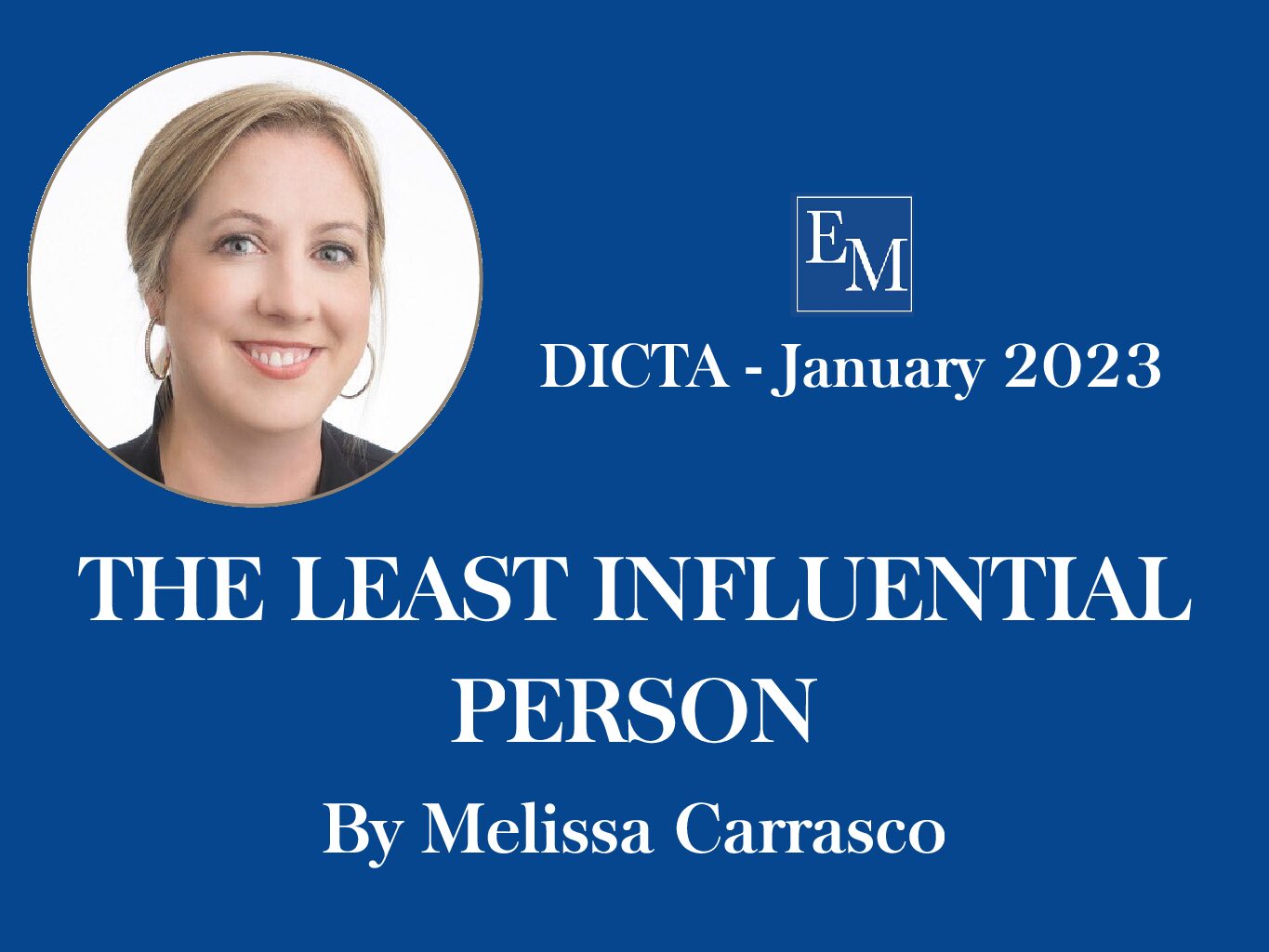 January DICTA Publication: THE LEAST INFLUENTIAL PERSON by Melissa Carrasco