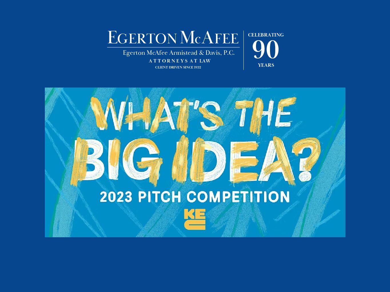 Egerton McAfee Sponsors: What’s The Big Idea? 2023 Pitch Competition