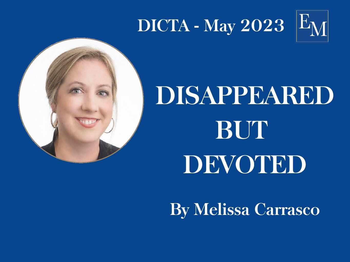 May DICTA Publication: DISAPPEARED BUT DEVOTED by Melissa Carrasco
