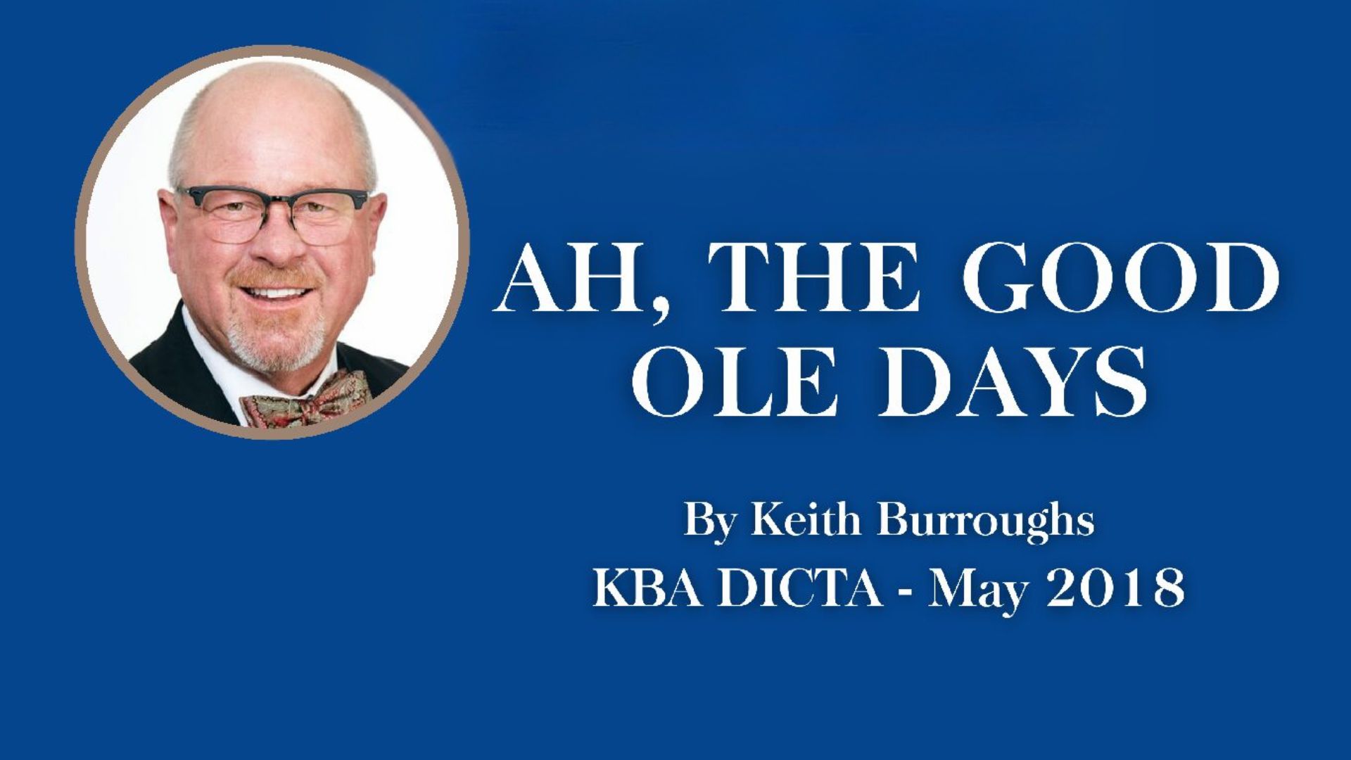 AH, THE GOOD OLE DAYS by Keith Burroughs