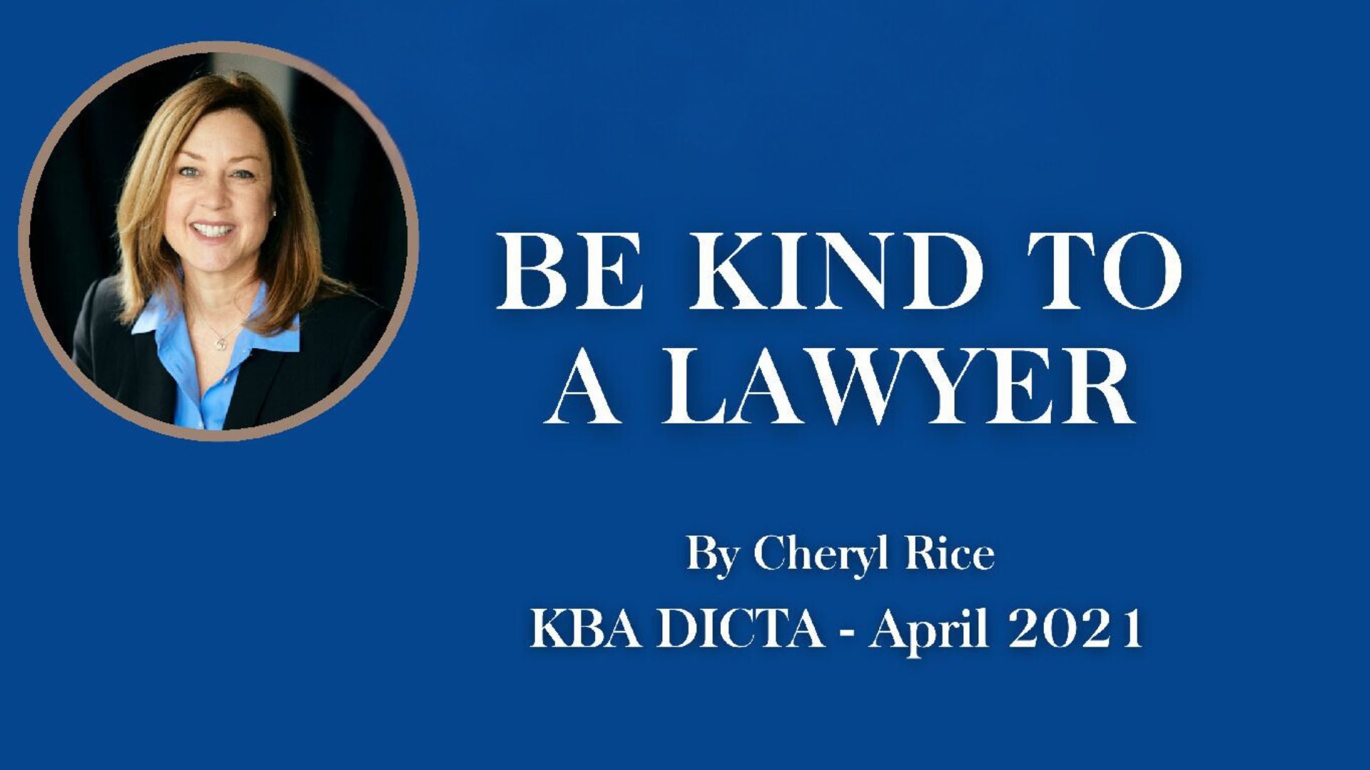 BE KIND TO A LAWYER by Cheryl Rice