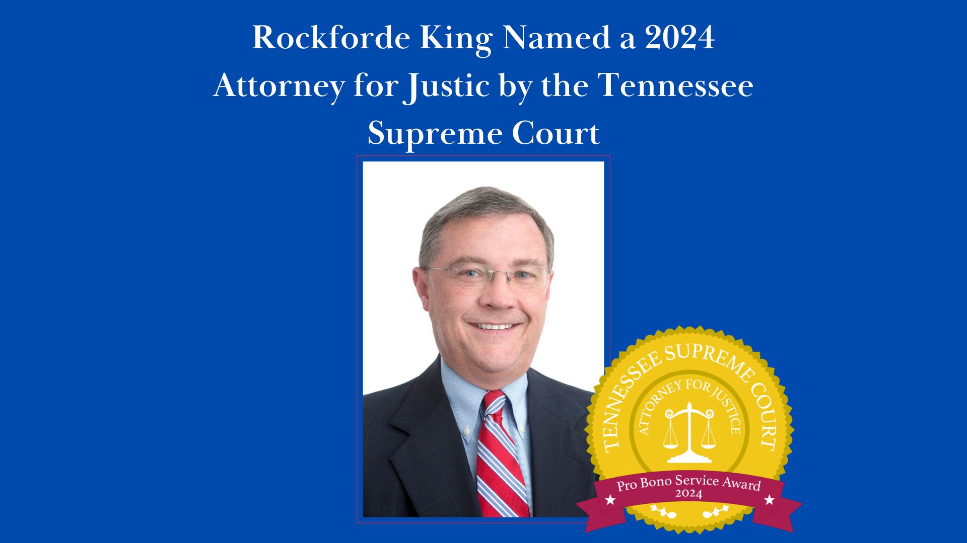 Rockforde D. King Named A 2024 Attorney for Justice